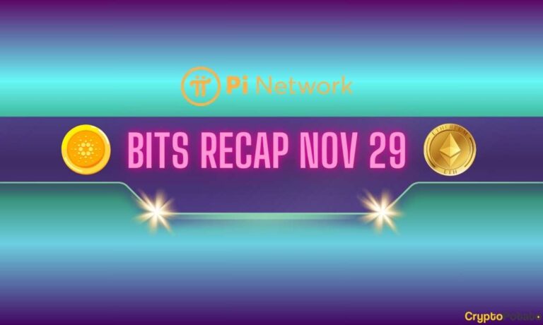 Recent Pi Network (PI) Updates, Cardano (ADA) Price Targets, and More: Bits Recap Nov 29